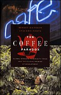 The Coffee Paradox: Global Markets, Commodity Trade and the Elusive Promise of Development