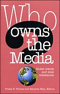 Who Owns the Media: Global Trends and Local Resistances