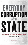 Everyday Corruption and the State: Citizens and Public Officials in Africa