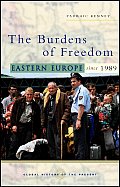 The Burdens of Freedom: Eastern Europe Since 1989