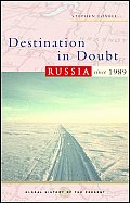 Destination in Doubt Russia Since 1989