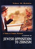 A Threat from Within: A Century of Jewish Opposition to Zionism