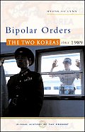 Bipolar Orders: The Two Koreas Since 1989
