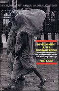 Development After Globalization Theory & Practice for the Embattled South in a New Imperial Age