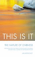 This Is It The Nature of Onenessinterviews with Teachers of Non Duality Including Eckhart Tolle Author of the Power of Now