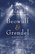 Beowulf & Grendel The Truth Behind Englands Oldest Legend