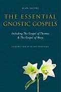 Essential Gnostic Gospels Including the Gospel of Thomas & the Gospel of Mary