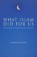 What Islam Did For Us Understanding Isla