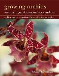 Growing Orchids: Successful Gardening Indoors and Out: An Illustrated Encyclopedia and Practical Gardening Guide