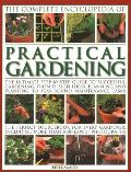 Complete Encyclopedia of Practical Gardening The Ultimate Step By Step Guide to Successful Gardening from Design Ideas Planning & Planting to
