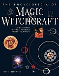 Encyclopedia of Magic & Witchcraft An Illustrated Historical Reference to Spiritual Worlds