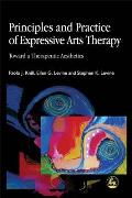 Principles & Practice of Expressive Arts Therapy Towards a Therapeutic Aesthetics