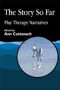 Story So Far: Play Therapy Narratives