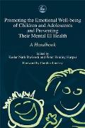 Promoting Emotional Well-Being of Children and Adolescents and Preventing Their Mental III Health: A Handbook