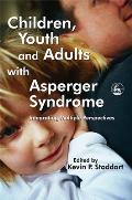 Children Youth & Adults with Asperger Syndrome Integrating Multiple Perspectives
