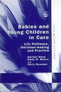 Babies and Young Children in Care: Life Pathways, Decision-Making and Practice