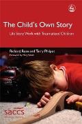 The Child's Own Story: Life Story Work with Traumatized Children