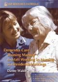 Dementia Care Training Manual for Staff Working in Nursing and Residential Settings