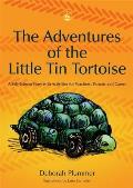 The Adventures of the Little Tin Tortoise: A Self-Esteem Story with Activities for Teachers, Parents and Carers