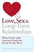 Love, Sex and Long-Term Relationships: What People with Asperger Syndrome Really Really Want