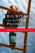 Big Steps for Little People Parenting Your Adopted Child
