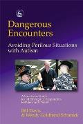 Dangerous Encounters Avoiding Perilous Situations with Autism A Streetwise Guide for All Emergency Responders Retailers & Parents
