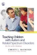 Teaching Children with Autism and Related Spectrum Disorders: An Art and a Science