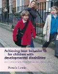 Achieving Best Behavior for Children with Developmental Disabilities: A Step-By-Step Workbook for Parents and Carers