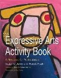 Expressive Arts Activity Book A Resource for Professionals