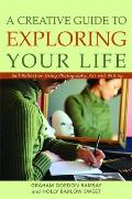A Creative Guide to Exploring Your Life: Self-Reflection Using Photography, Art, and Writing