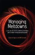 Managing Meltdowns: Using the S.C.A.R.E.D. Calming Technique with Children and Adults with Autism