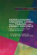Safeguarding Children Living with Trauma & Family Violence Evidence Based Assessment Analysis & Planning Interventions