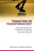 Transition or Transformation?: Helping Young People with Autistic Spectrum Disorder Set Out on a Hopeful Road Towards Their Adult Lives