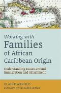 Working with Families of African Caribbean Origin: Understanding Issues Around Immigration and Attachment