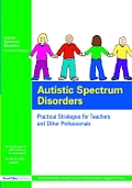 Autistic Spectrum Disorders: Practical Strategies for Teachers and Other Professionals