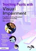 Teaching Pupils with Visual Impairment: A Guide to Making the School Curriculum Accessible [With CDROM]