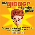 Ginger Survival Guide Everything the Redhead Needs to Cope in a Cruel Gingerist World