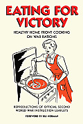Eating for Victory: Healthy Home Front Cooking on War Rations