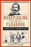 Nosepicking For Pleasure A Handy Guide