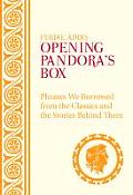 Opening Pandoras Box Phrases We Borrowed from the Classics & the Stories Behind Them