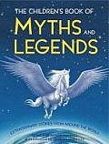 The Children's Book of Myths & Legends: Extraordinary Stories from Around the World