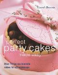 Perfect Party Cakes Made Easy Over 70