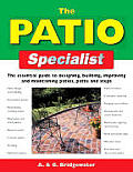 Patio Specialist The Essential Guide to Designing Building Improving & Maintaining Patios Paths & Steps