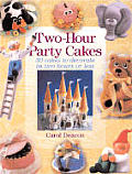 Two Hour Party Cakes 30 Cakes to Decorate in Two Hours or Less