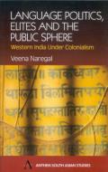 Language Politics, Elites and the Public Sphere: Western India Under Colonialism