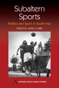 Subaltern Sports: Politics and Sport in South Asia