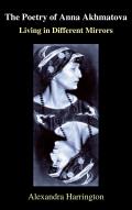 The Poetry of Anna Akhmatova: Living in Different Mirrors