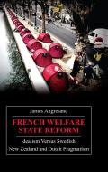 French Welfare State Reform: Idealism Versus Swedish, New Zealand and Dutch Pragmatism