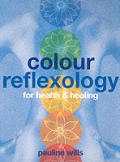 Color Reflexology For Health & Healing
