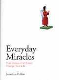 Everyday Miracles True Stories That Co